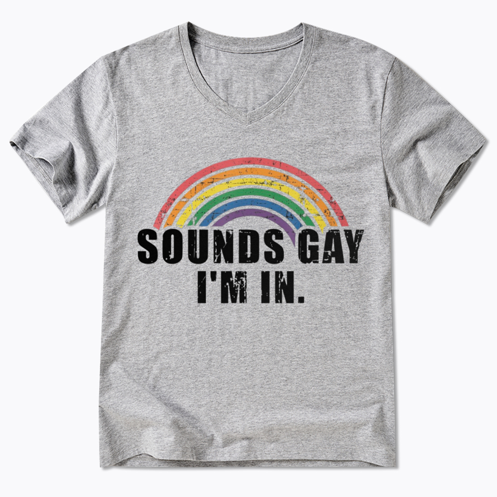 Sounds Gay I'm in V-Neck Classic T-Shirt
