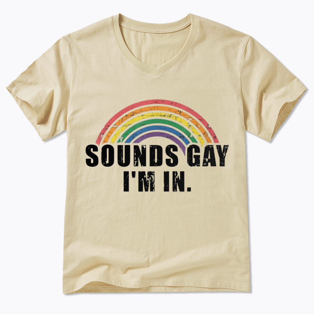 Sounds Gay I'm in V-Neck Classic T-Shirt