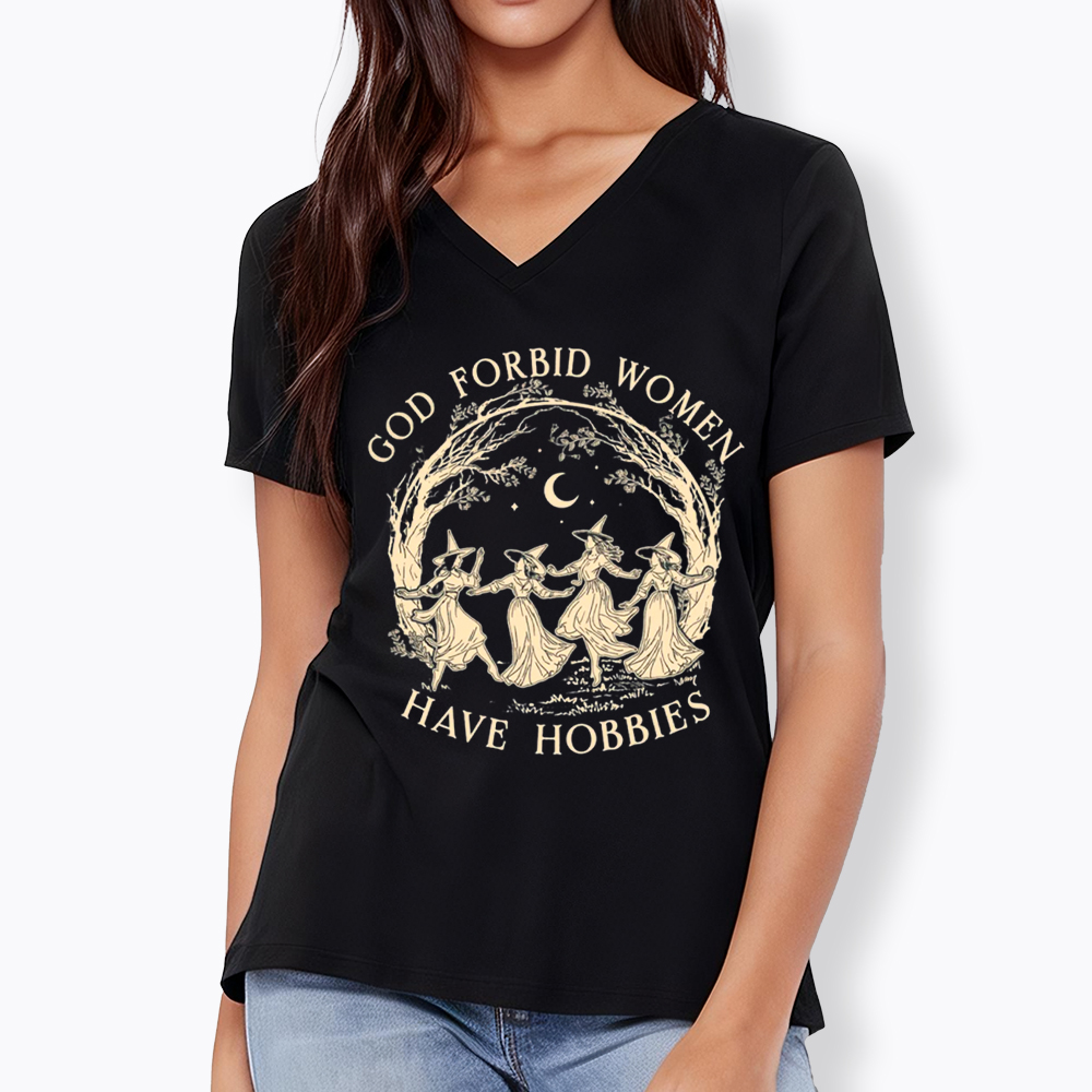 God Forbid Women Have Hobbies V-Neck Classic T-Shirt