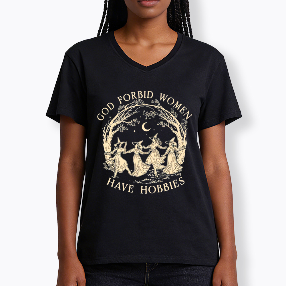 God Forbid Women Have Hobbies V-Neck Classic T-Shirt