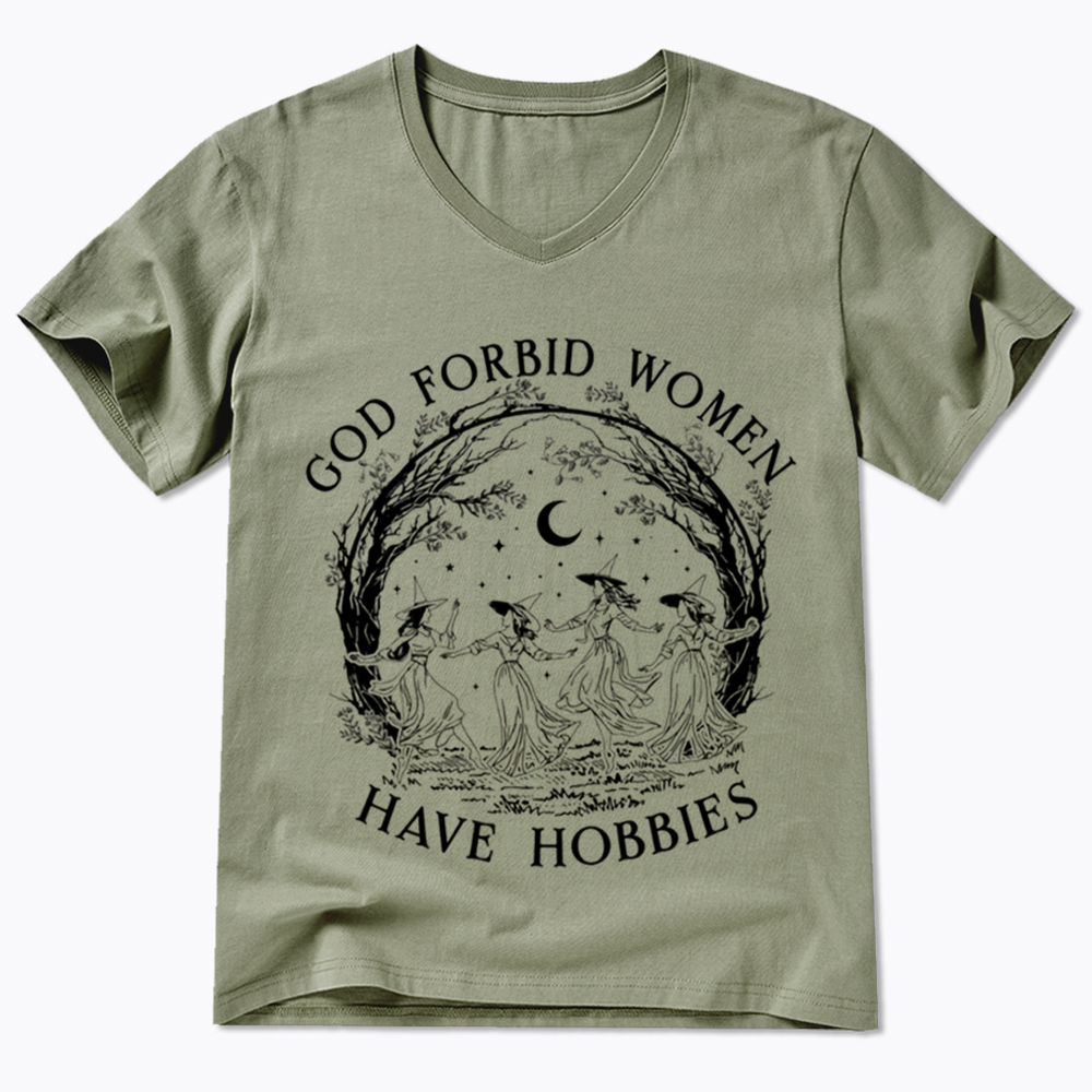God Forbid Women Have Hobbies V-Neck Classic T-Shirt