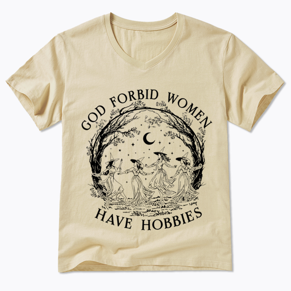 God Forbid Women Have Hobbies V-Neck Classic T-Shirt