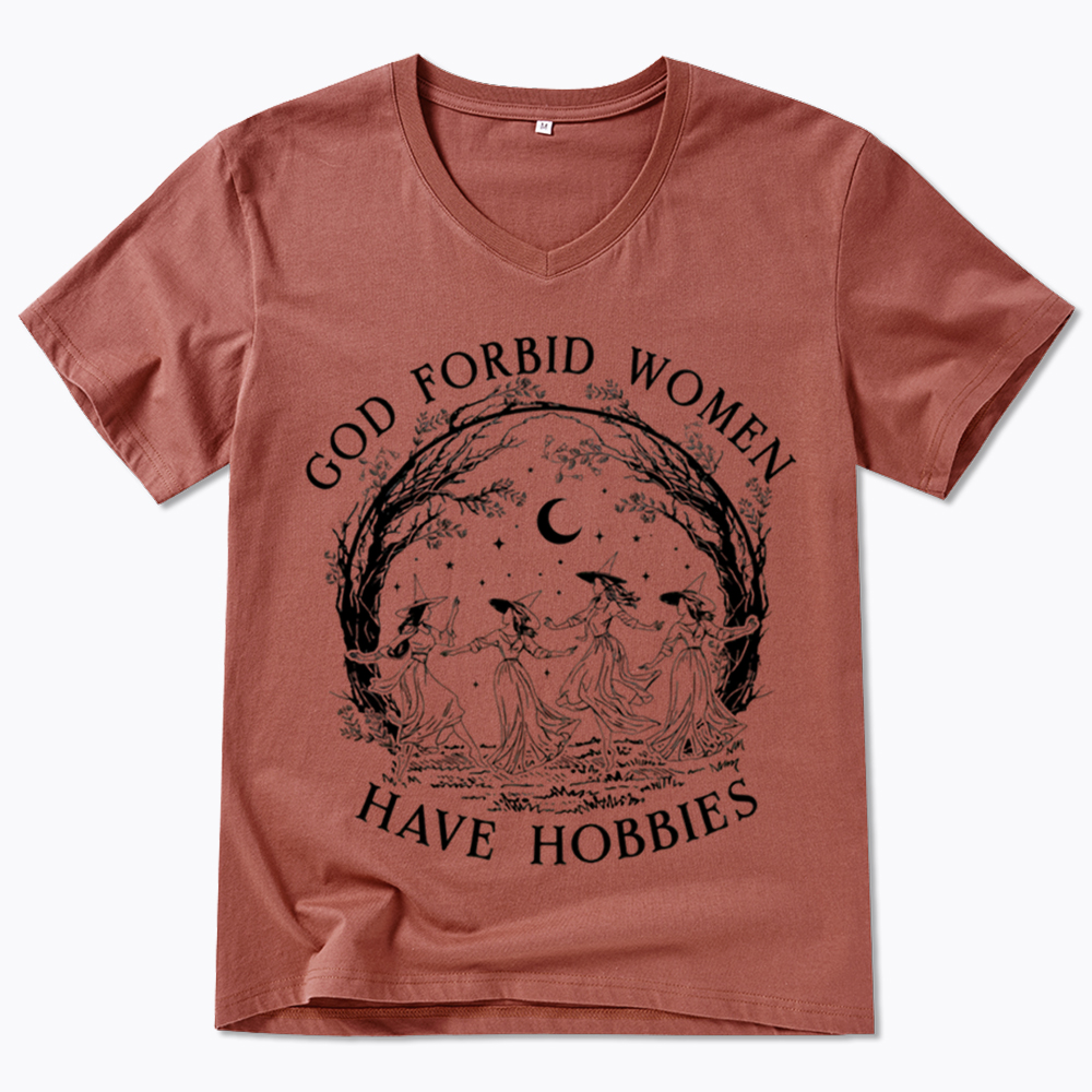 God Forbid Women Have Hobbies V-Neck Classic T-Shirt