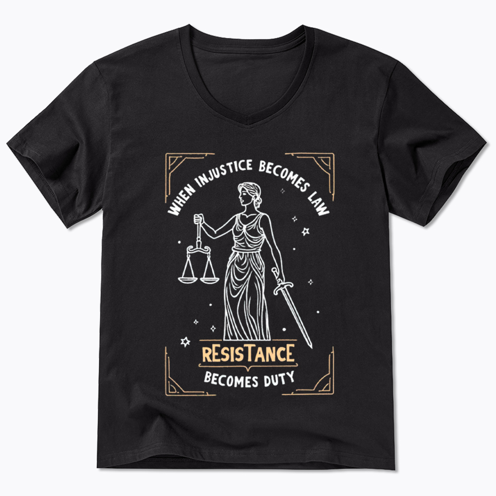 When Injustice Becomes Law Resistance Becomes Duty V-Neck Classic T-Shirt