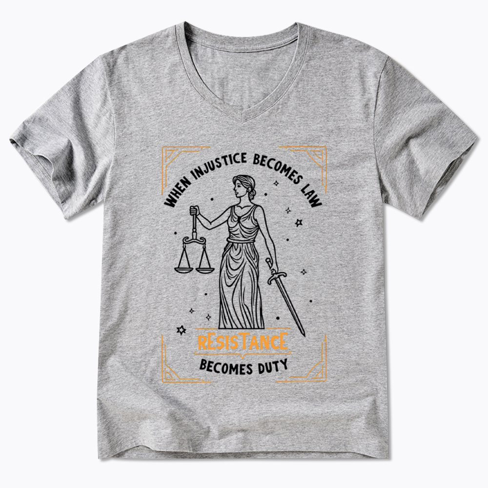 When Injustice Becomes Law Resistance Becomes Duty V-Neck Classic T-Shirt