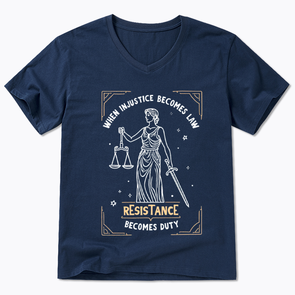 When Injustice Becomes Law Resistance Becomes Duty V-Neck Classic T-Shirt