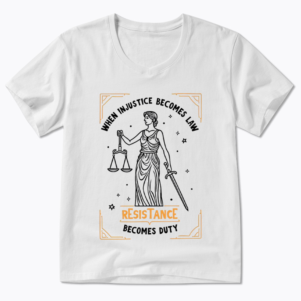 When Injustice Becomes Law Resistance Becomes Duty V-Neck Classic T-Shirt