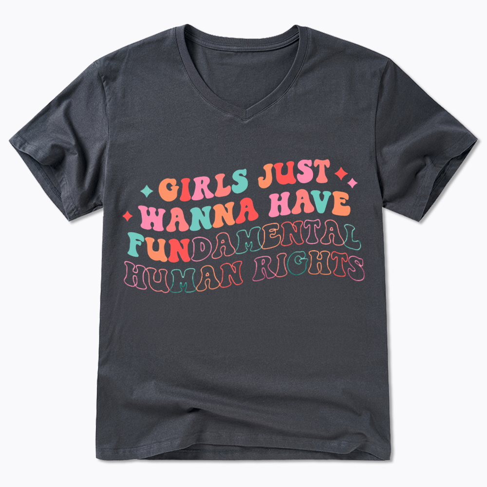 Girls Just Wanna Have Fundamental Human Rights V-Neck Classic T-Shirt