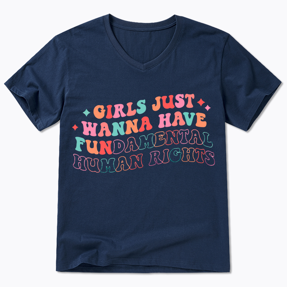 Girls Just Wanna Have Fundamental Human Rights V-Neck Classic T-Shirt