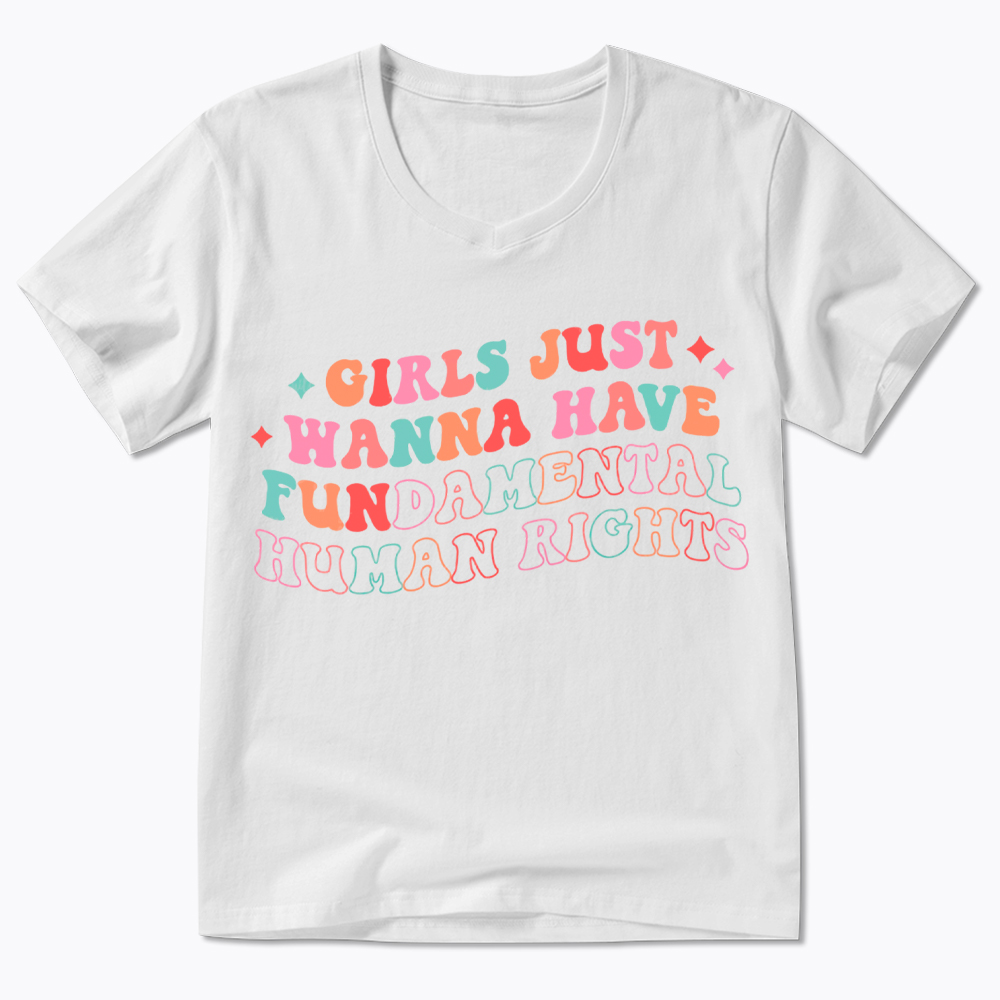 Girls Just Wanna Have Fundamental Human Rights V-Neck Classic T-Shirt