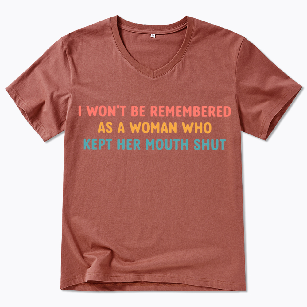 I Won'T Be Remembered As a Woman Who Kept Her Mouth Shut V-Neck Classic T-Shirt