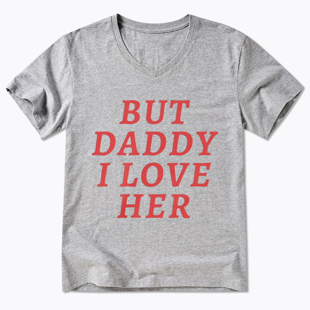 But Daddy I love Her Pride V-Neck Classic T-Shirt