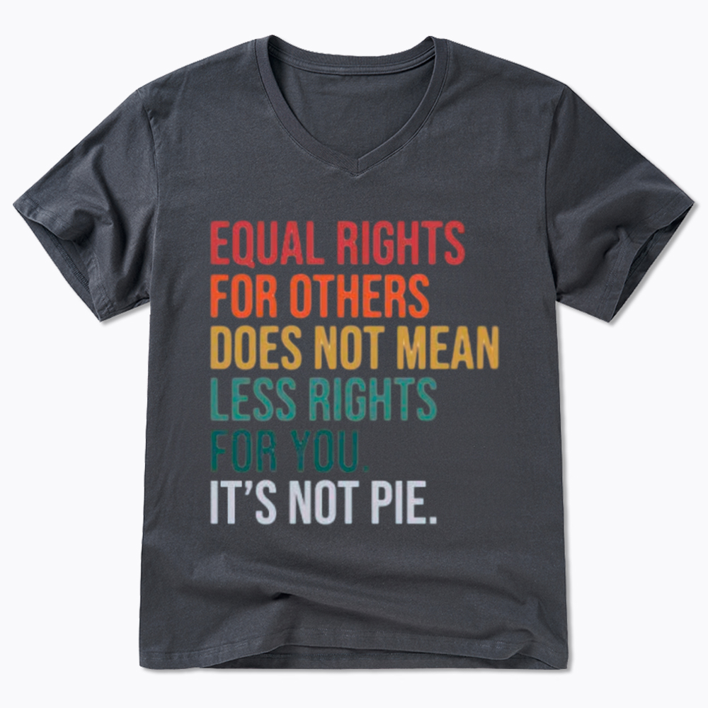 Equal Rights for Others Does Not Mean Less Rights for You V-Neck Classic T-Shirt