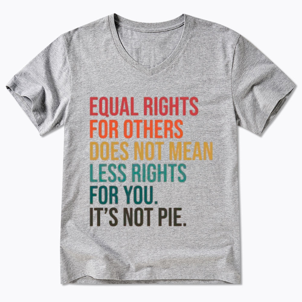 Equal Rights for Others Does Not Mean Less Rights for You V-Neck Classic T-Shirt