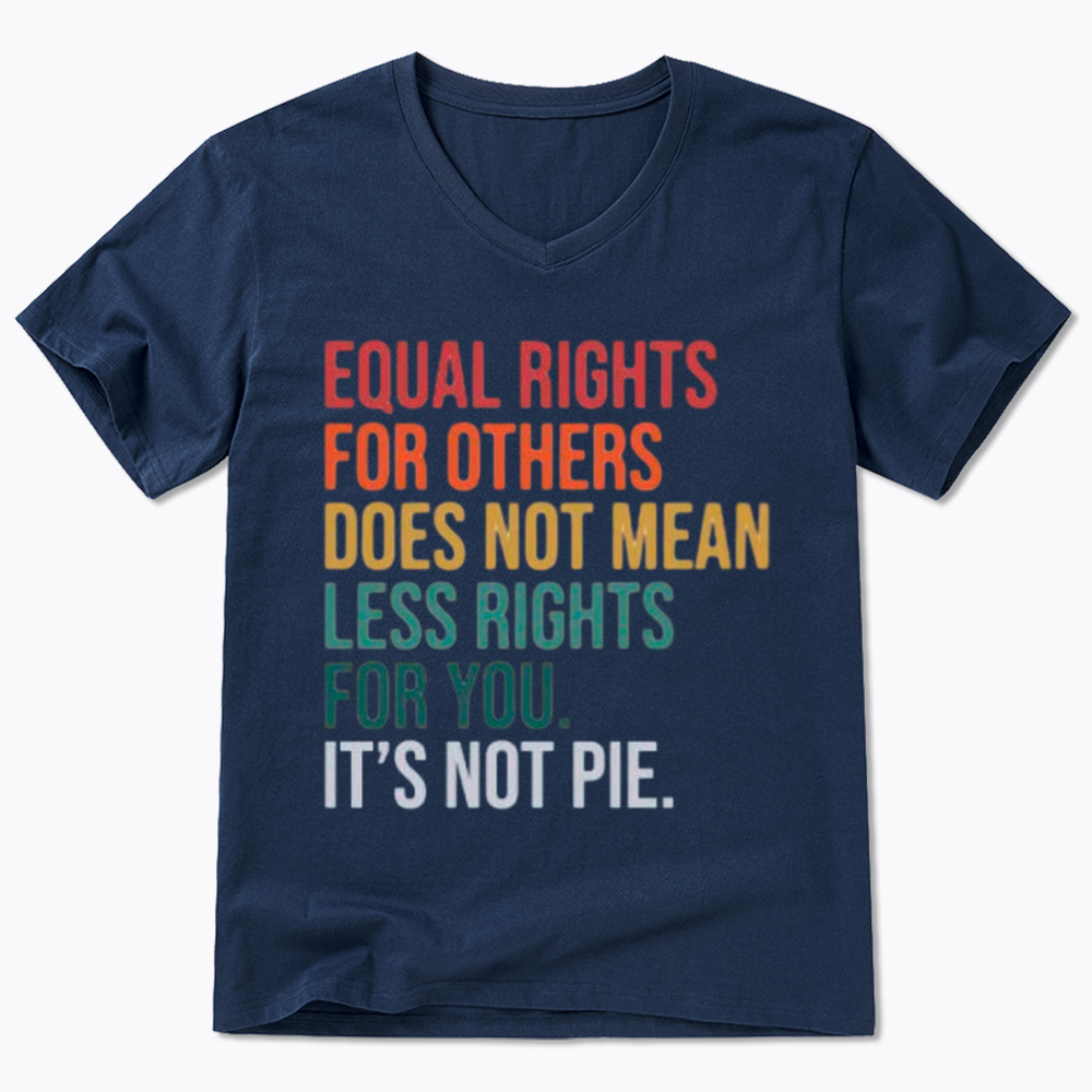 Equal Rights for Others Does Not Mean Less Rights for You V-Neck Classic T-Shirt