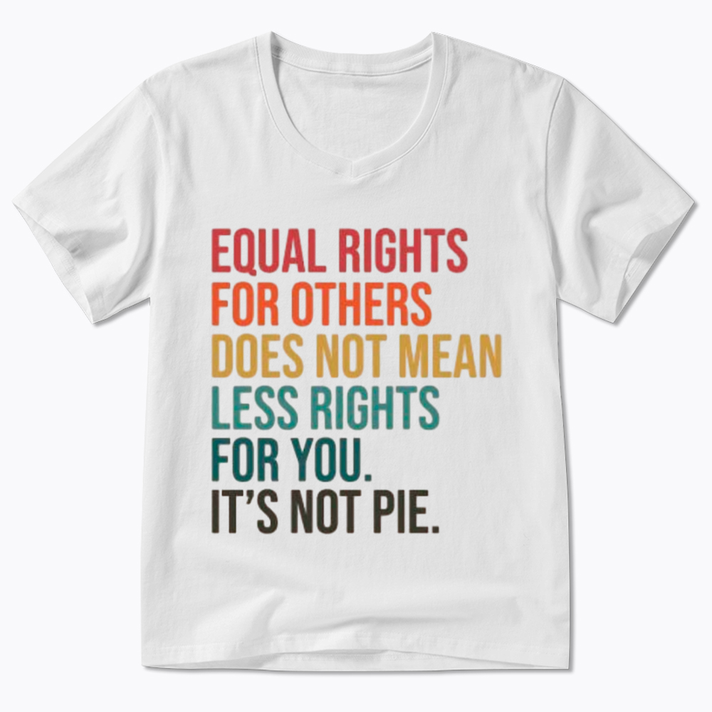 Equal Rights for Others Does Not Mean Less Rights for You V-Neck Classic T-Shirt