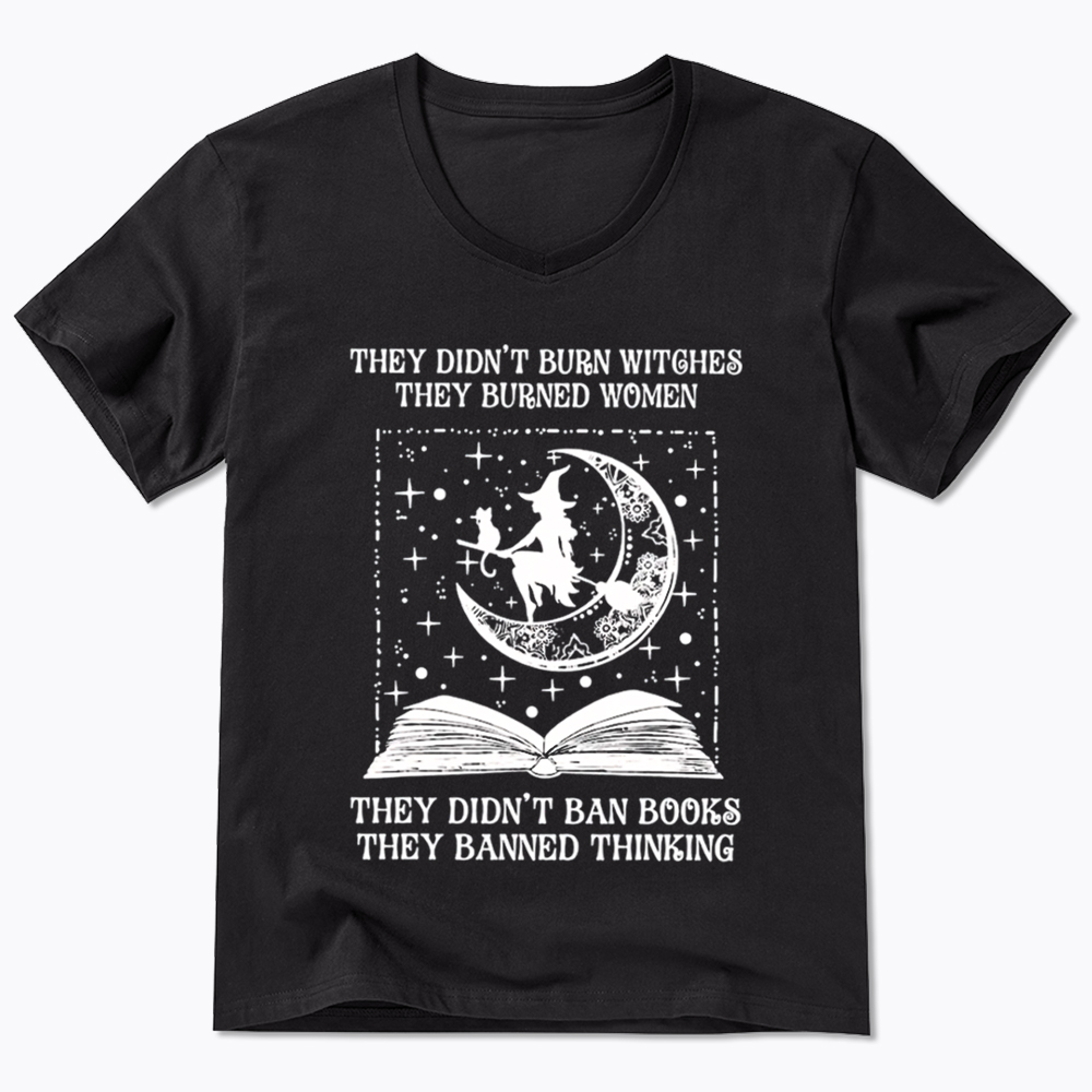 They Didn't Burn Witches They Burned Women V-Neck Classic T-Shirt