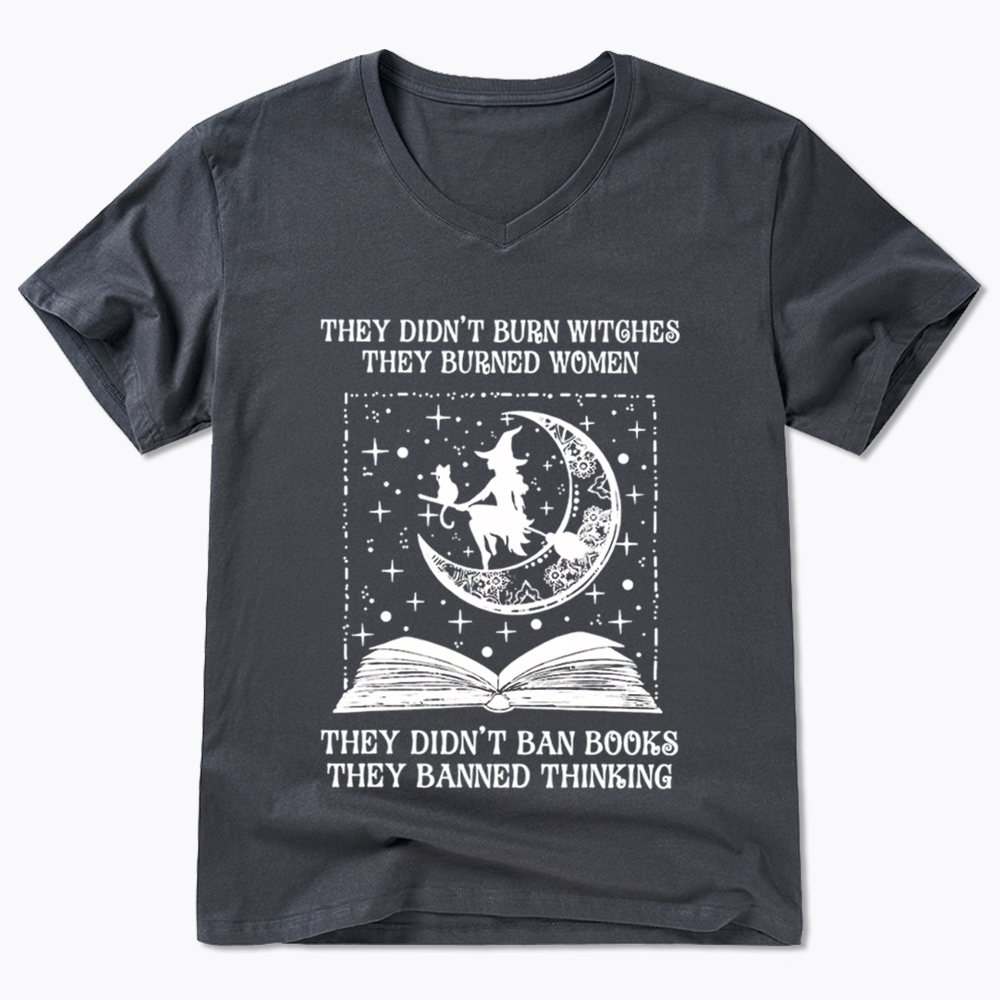 They Didn't Burn Witches They Burned Women V-Neck Classic T-Shirt
