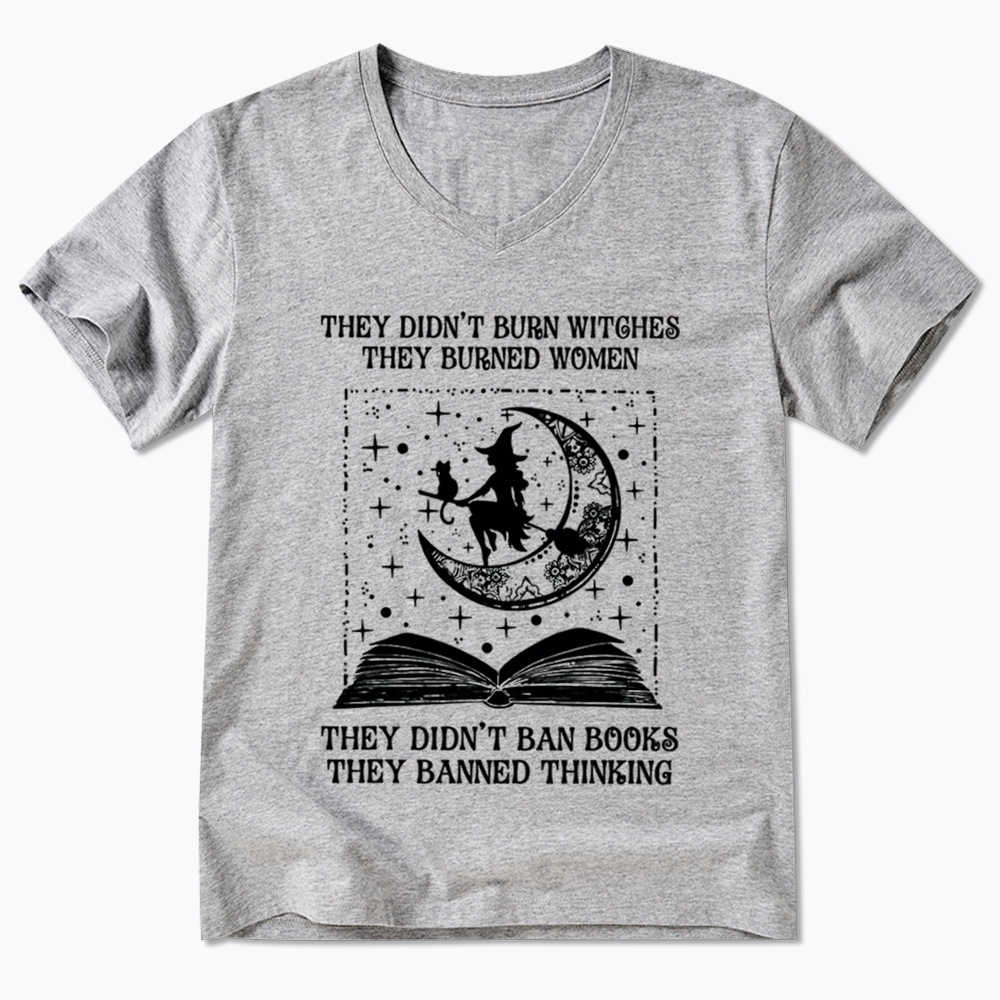 They Didn't Burn Witches They Burned Women V-Neck Classic T-Shirt