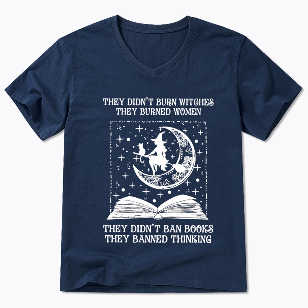 They Didn't Burn Witches They Burned Women V-Neck Classic T-Shirt