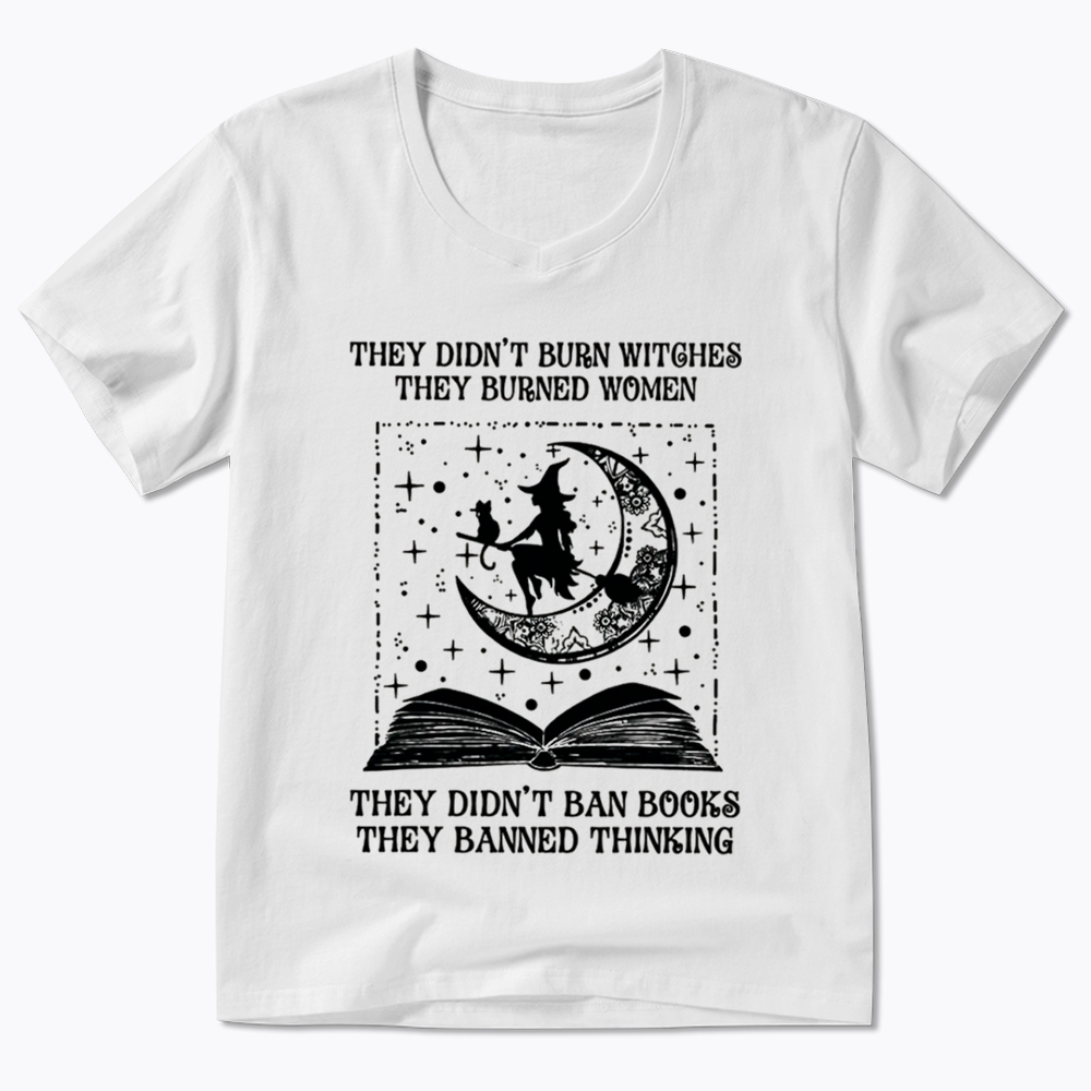 They Didn't Burn Witches They Burned Women V-Neck Classic T-Shirt