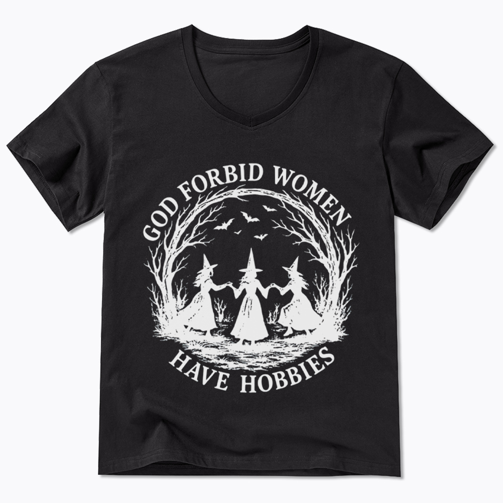 God Forbid Women Have Hobbies Funny Witchy Feminist V-Neck Classic T-Shirt