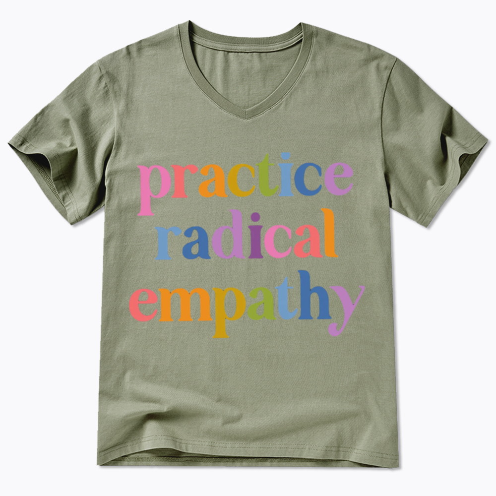 Practice Radical Empathy V-Neck Classic T-Shirts