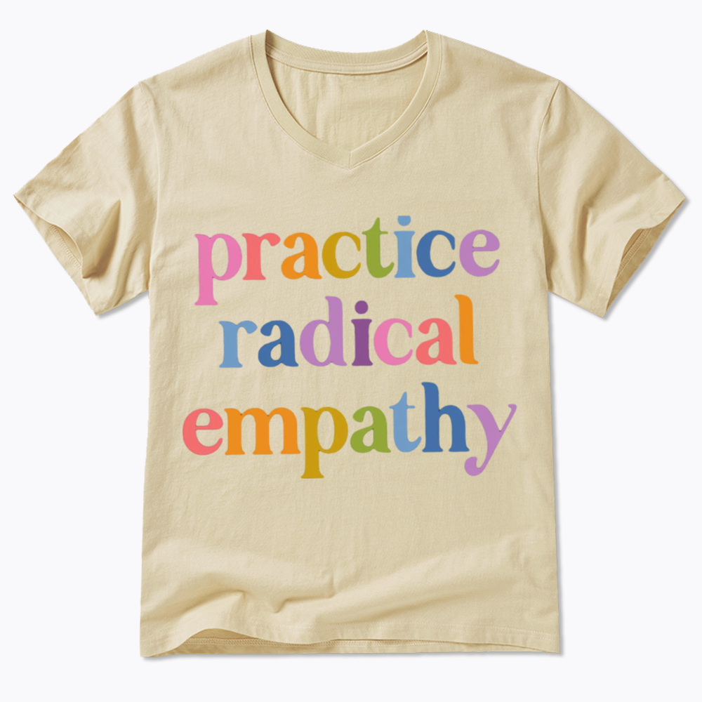 Practice Radical Empathy V-Neck Classic T-Shirts