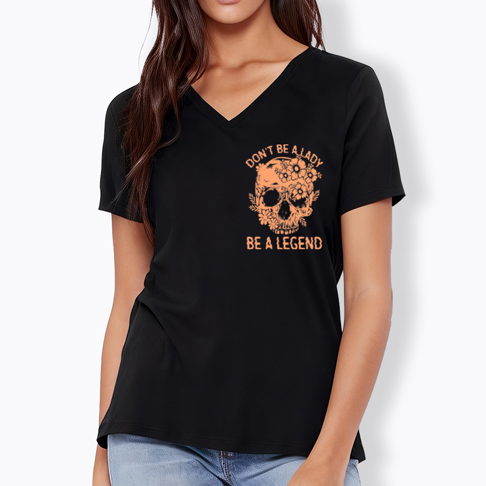 Don't Be a Lady Be a Legend V-Neck Classic T-Shirt