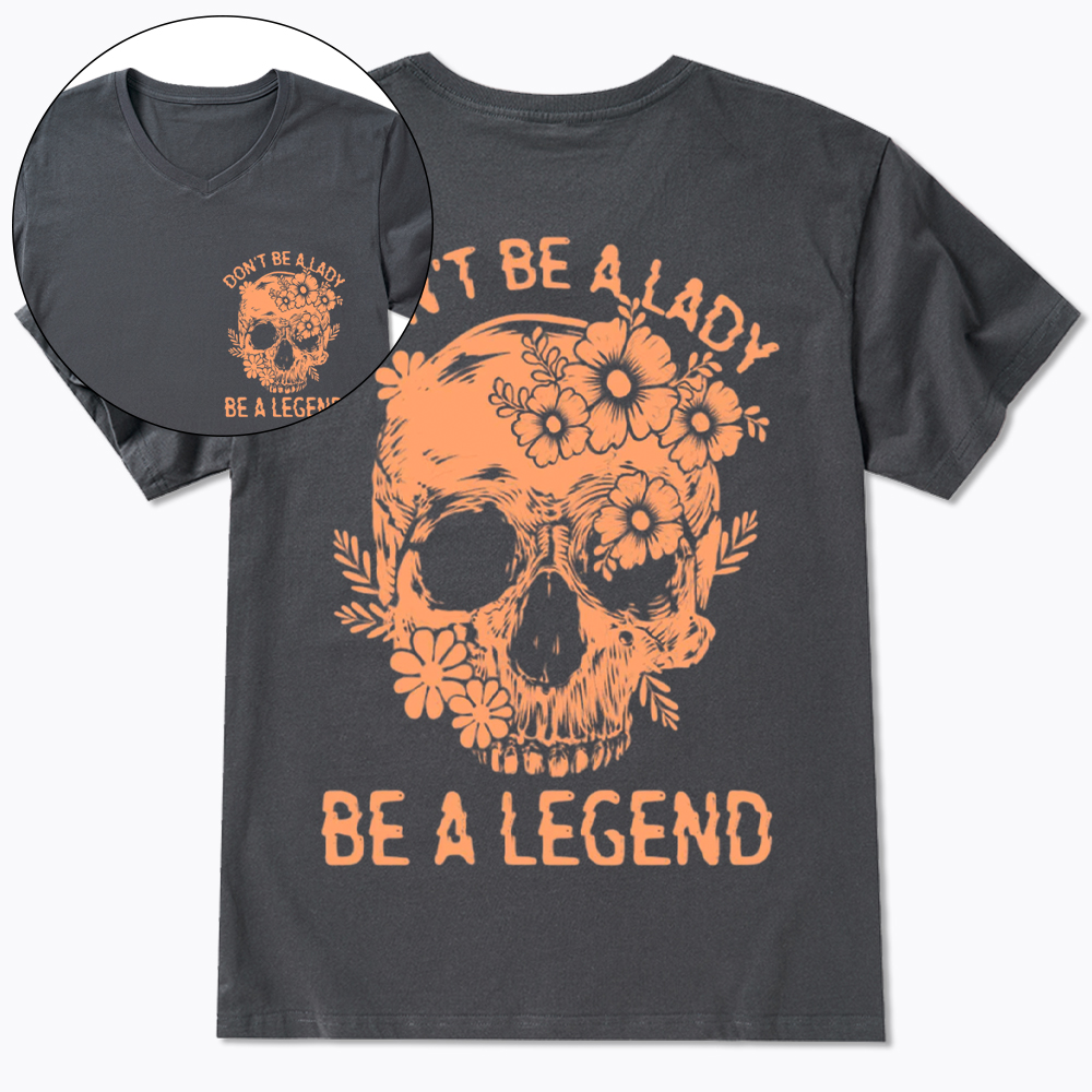 Don't Be a Lady Be a Legend V-Neck Classic T-Shirt