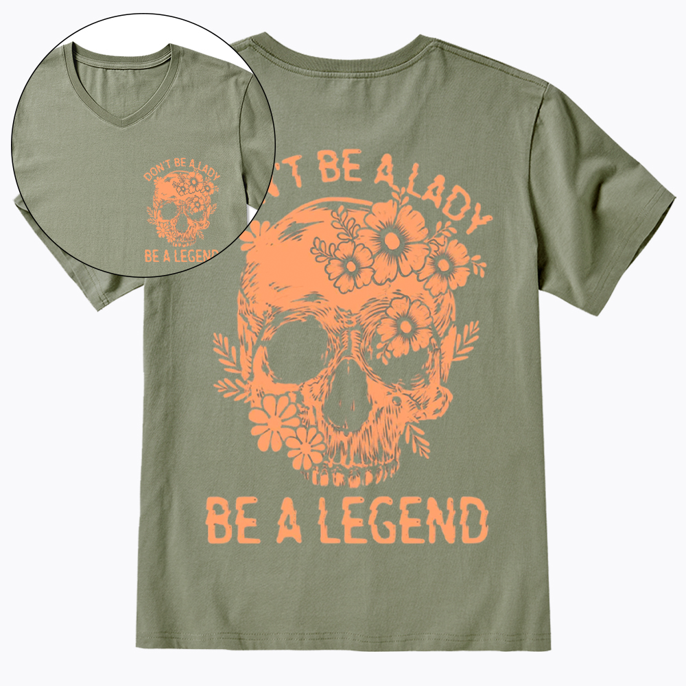 Don't Be a Lady Be a Legend V-Neck Classic T-Shirt