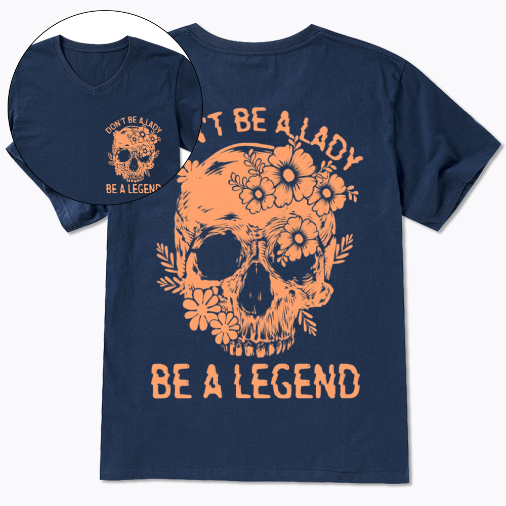 Don't Be a Lady Be a Legend V-Neck Classic T-Shirt