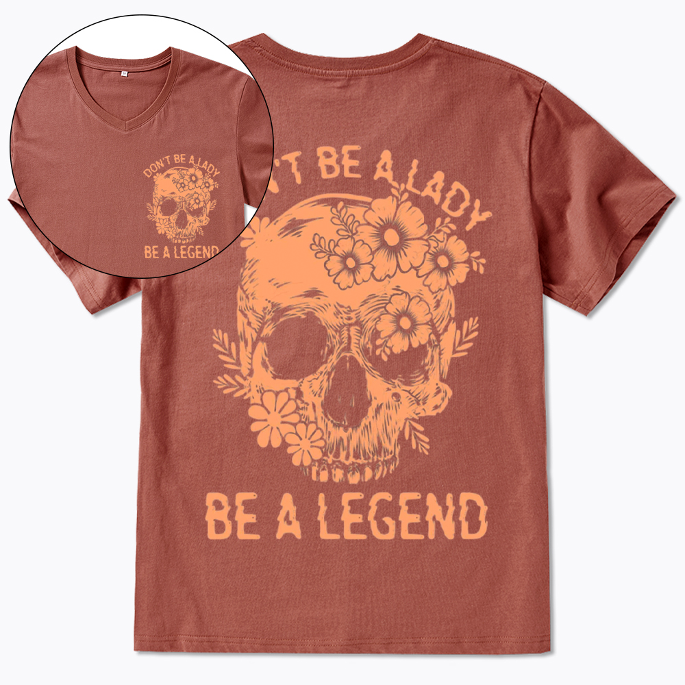 Don't Be a Lady Be a Legend V-Neck Classic T-Shirt