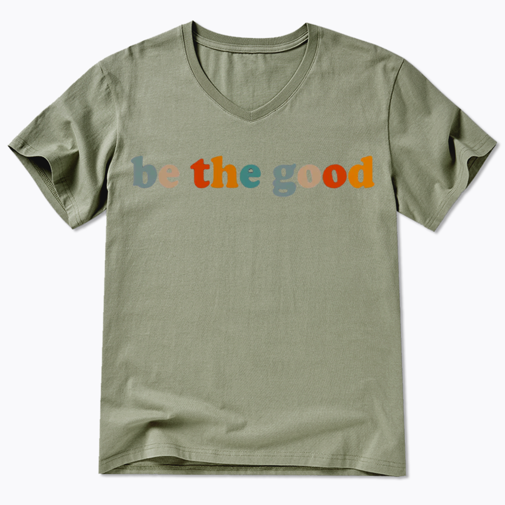 Be The Good V-Neck Classic T-Shirts