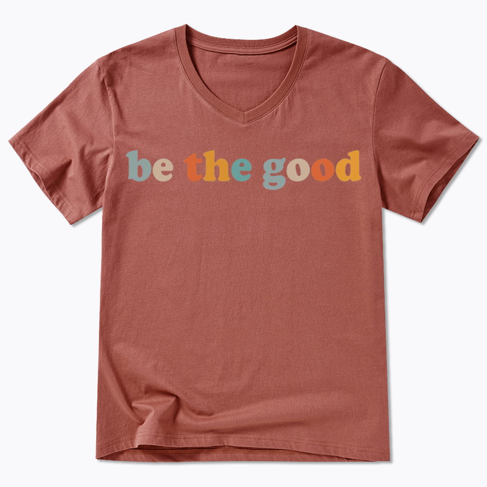Be The Good V-Neck Classic T-Shirts