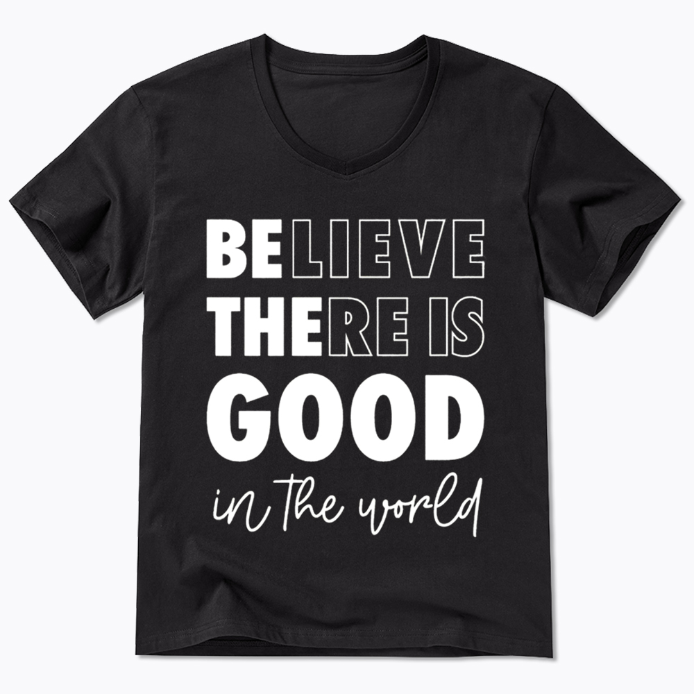 Believe There is Good in the World V-Neck Classic T-Shirt