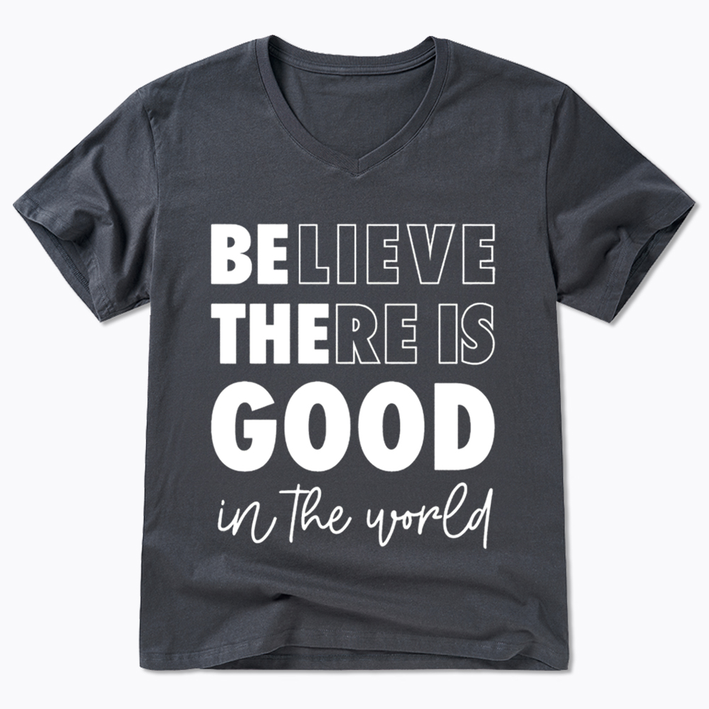 Believe There is Good in the World V-Neck Classic T-Shirt