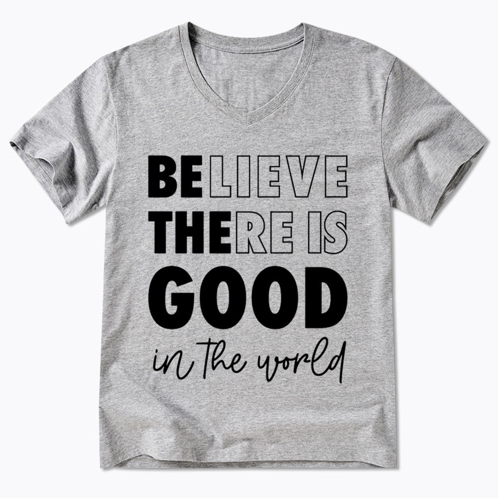 Believe There is Good in the World V-Neck Classic T-Shirt