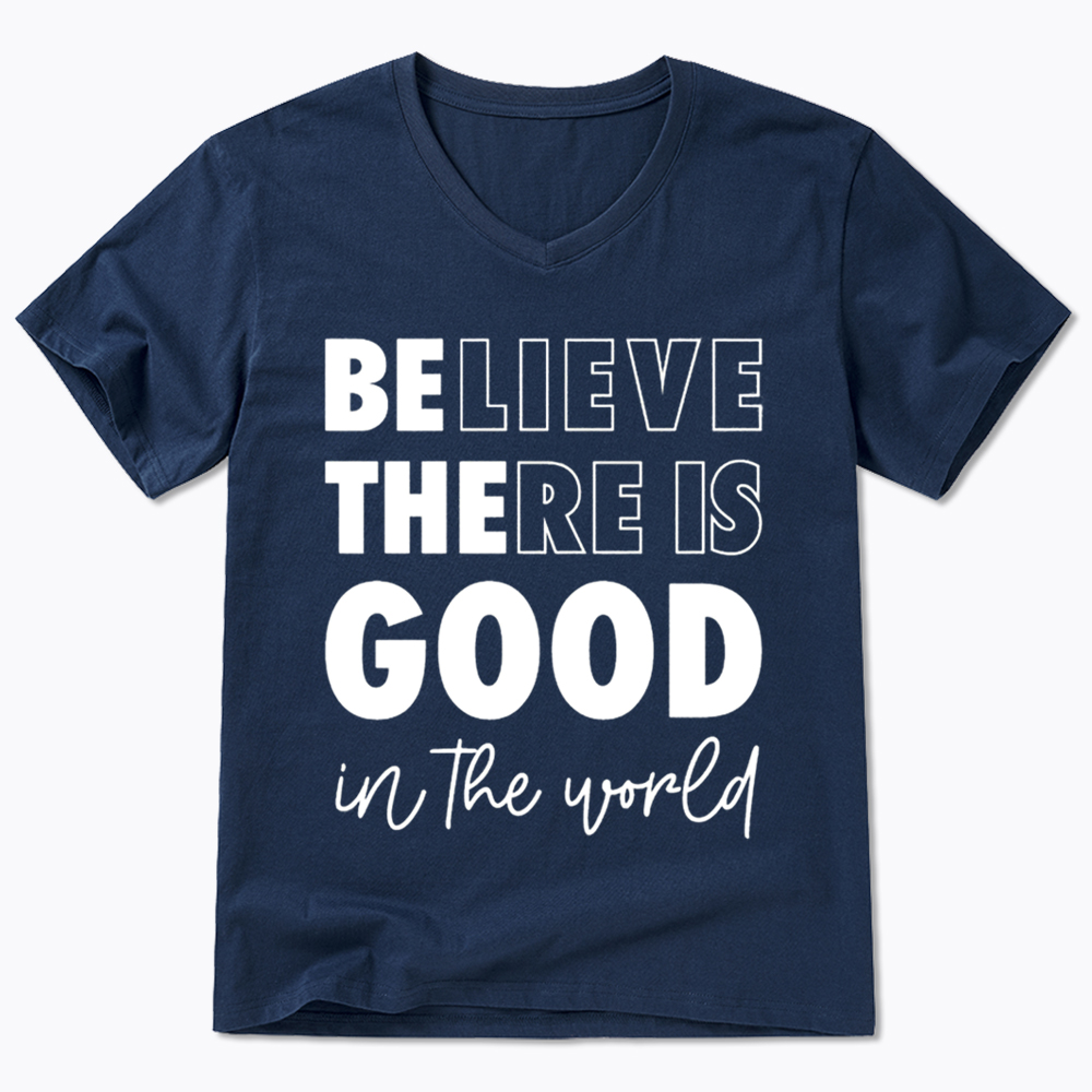 Believe There is Good in the World V-Neck Classic T-Shirt