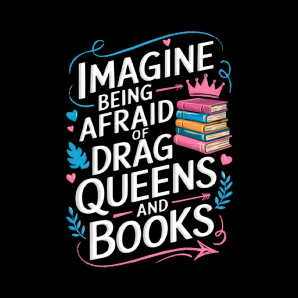 Imagine Being Afraid Of Drag Queens And Books LGBT Washed T-Shirt