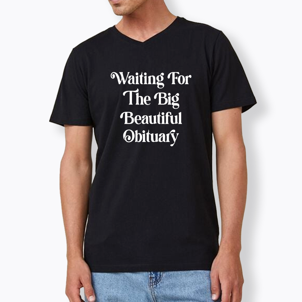 Waiting for The Big Beautiful Obituary V-Neck Classic T-Shirts