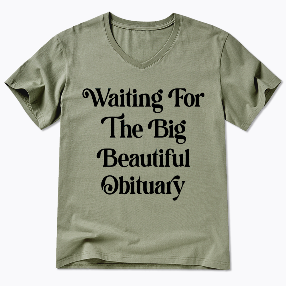 Waiting for The Big Beautiful Obituary V-Neck Classic T-Shirts