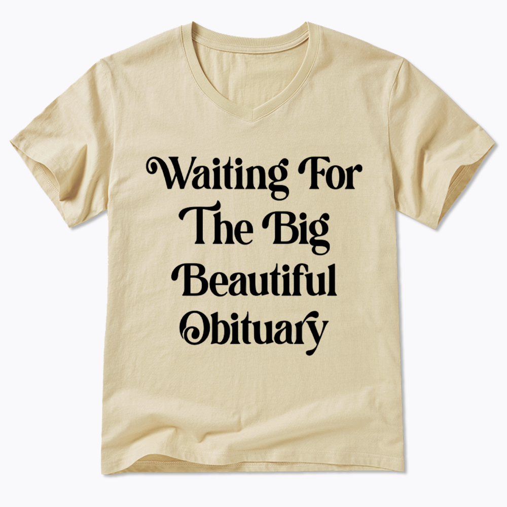 Waiting for The Big Beautiful Obituary V-Neck Classic T-Shirts