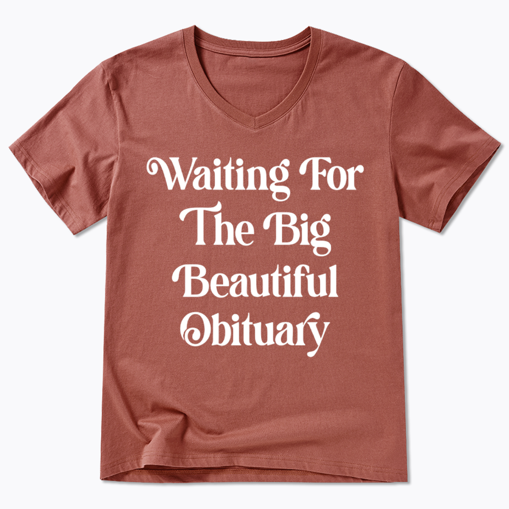 Waiting for The Big Beautiful Obituary V-Neck Classic T-Shirts