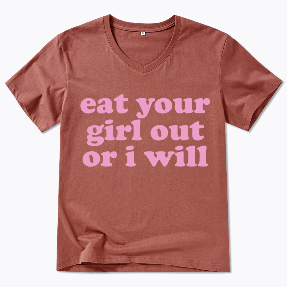 Eat Your Girl Out Or I Will Funny LGBT V-Neck Classic T-Shirt