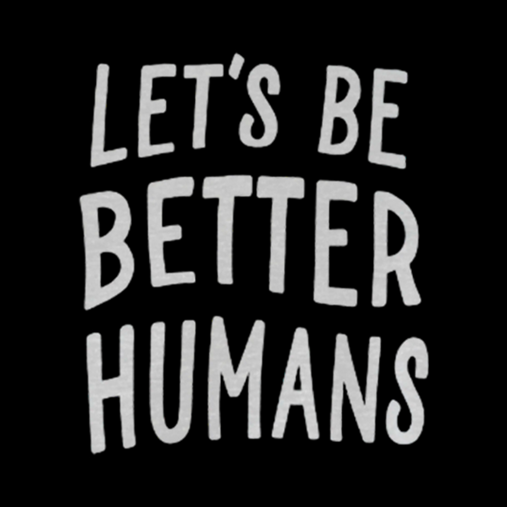 Let's Be Better Humans Classic T-Shirt
