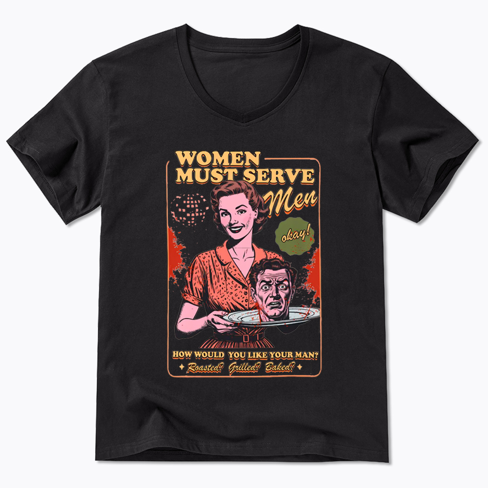 Women Must Serve Men V-Neck Classic T-Shirt