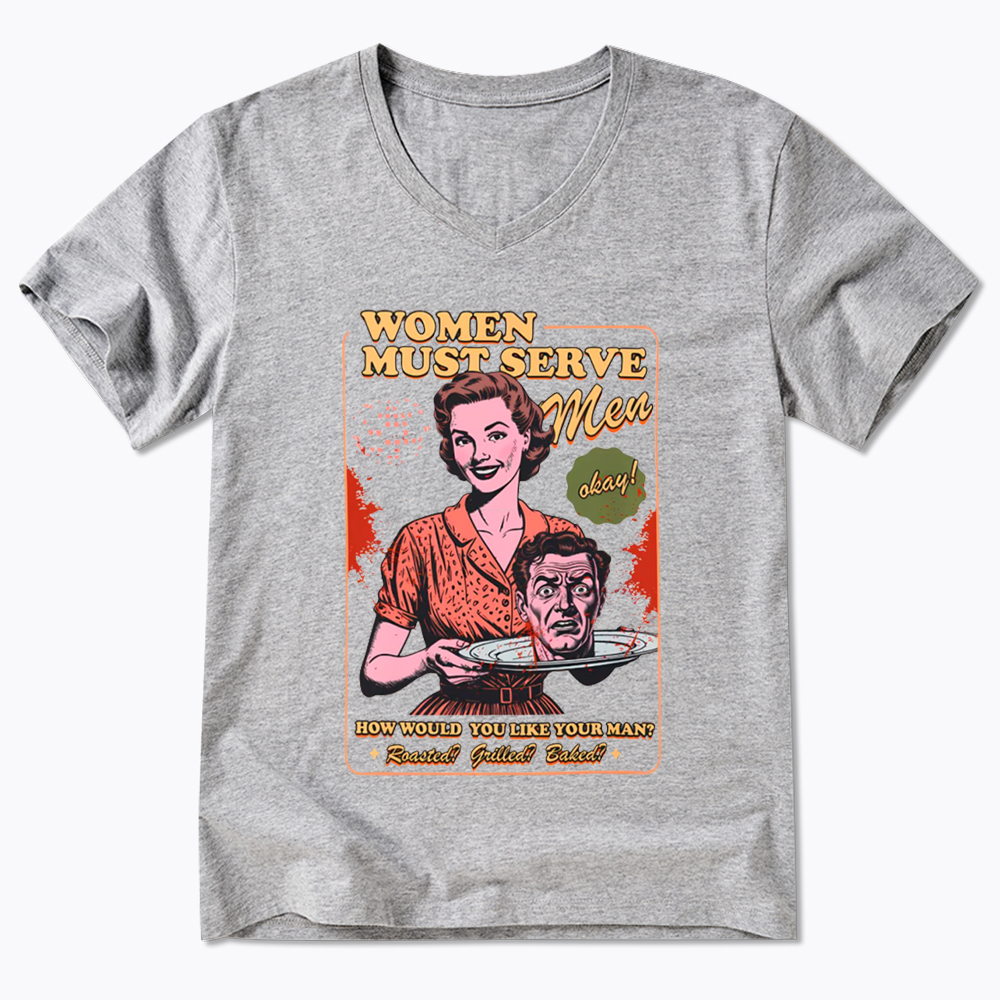 Women Must Serve Men V-Neck Classic T-Shirt