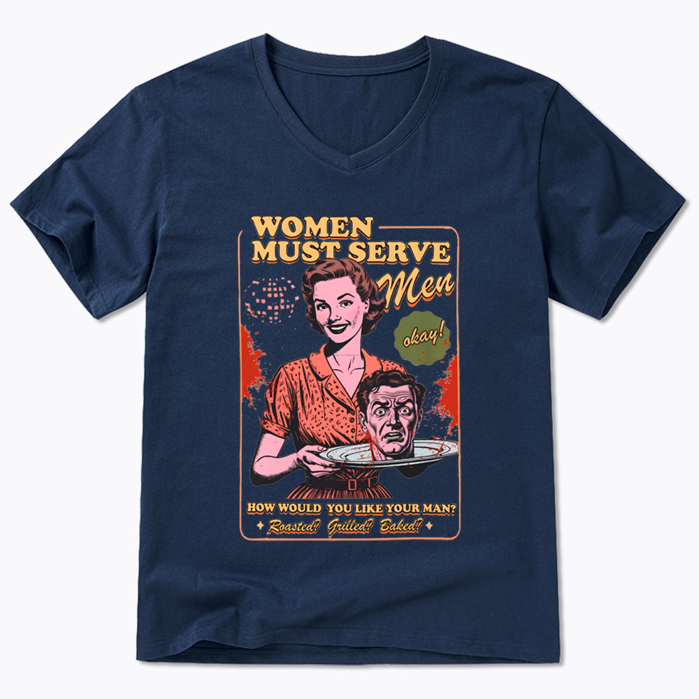 Women Must Serve Men V-Neck Classic T-Shirt