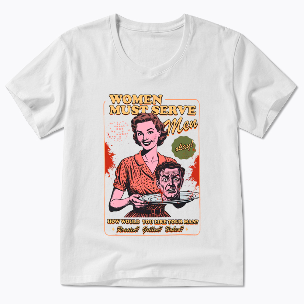 Women Must Serve Men V-Neck Classic T-Shirt
